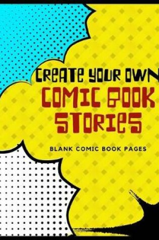 Cover of Create Your Own Comic Book Stories