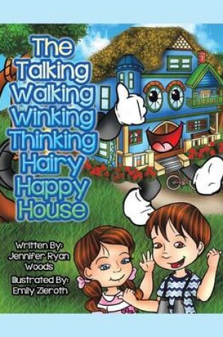 Cover of The Talking Walking Winking Thinking Hairy Happy House