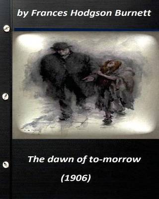 Book cover for The dawn of to-morrow (1906) by Frances Hodgson Burnett (World's Classics)