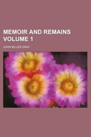 Cover of Memoir and Remains Volume 1