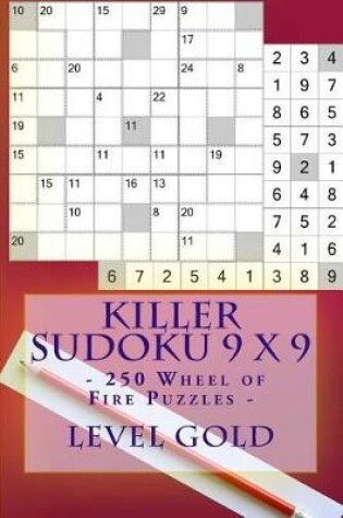 Cover of Killer Sudoku 9 X 9 - 250 Wheel of Fire Puzzles - Level Gold