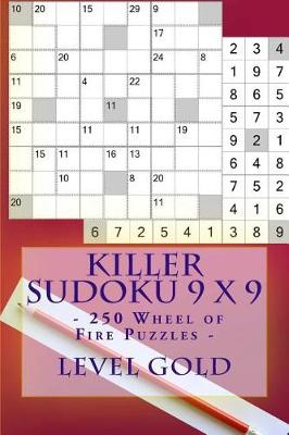 Book cover for Killer Sudoku 9 X 9 - 250 Wheel of Fire Puzzles - Level Gold