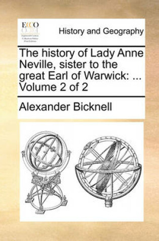 Cover of The History of Lady Anne Neville, Sister to the Great Earl of Warwick