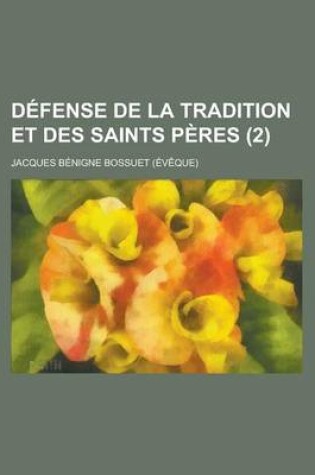 Cover of Defense de La Tradition Et Des Saints Peres (2 )