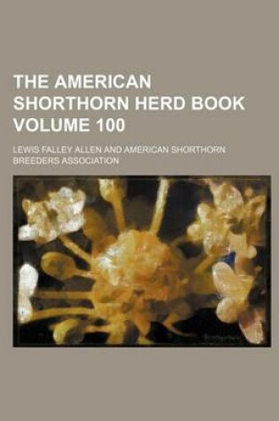 Cover of The American Shorthorn Herd Book Volume 100