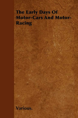 Cover of The Early Days Of Motor-Cars And Motor-Racing