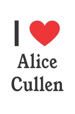 Book cover for I Love Alice Cullen