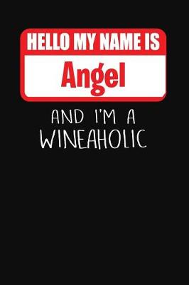 Book cover for Hello My Name Is Angel and I'm a Wineaholic