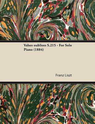 Book cover for Valses Oubliees S.215 - For Solo Piano (1884)