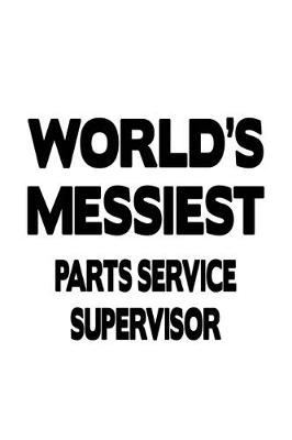 Book cover for World's Messiest Parts Service Supervisor