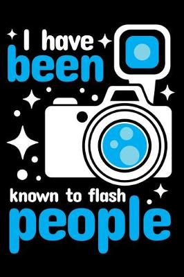 Book cover for I Have Been Known to Flash People