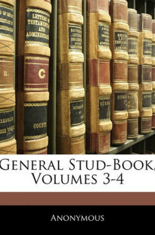 Cover of General Stud-Book, Volumes 3-4