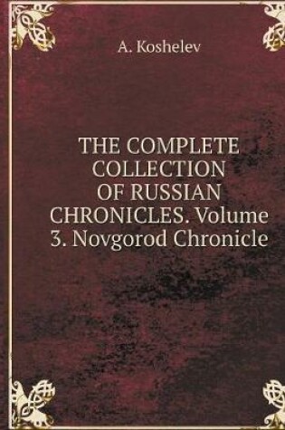 Cover of THE COMPLETE COLLECTION OF RUSSIAN CHRONICLES. Volume 3. Novgorod Chronicle