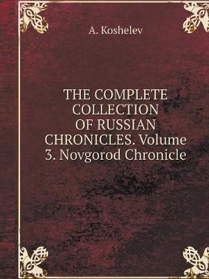 Book cover for THE COMPLETE COLLECTION OF RUSSIAN CHRONICLES. Volume 3. Novgorod Chronicle