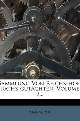 Cover of Sammlung Von Reichs-Hof-Raths-Gutachten, Volume 2...