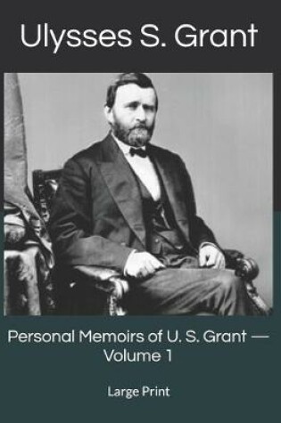 Cover of Personal Memoirs of U. S. Grant - Volume 1