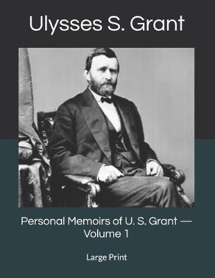 Book cover for Personal Memoirs of U. S. Grant - Volume 1