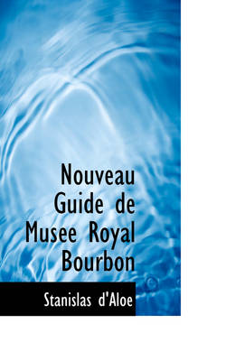 Book cover for Nouveau Guide de Musee Royal Bourbon