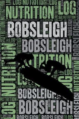 Book cover for Bobsleigh Nutrition Log and Diary