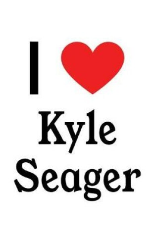 Cover of I Love Kyle Seager