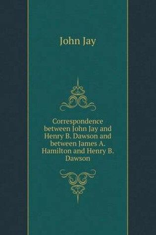 Cover of Correspondence between John Jay and Henry B. Dawson and between James A. Hamilton and Henry B. Dawson