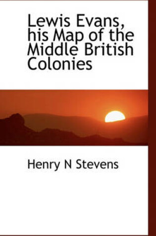 Cover of Lewis Evans, His Map of the Middle British Colonies