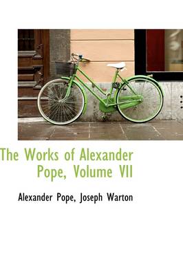 Book cover for The Works of Alexander Pope, Volume VII