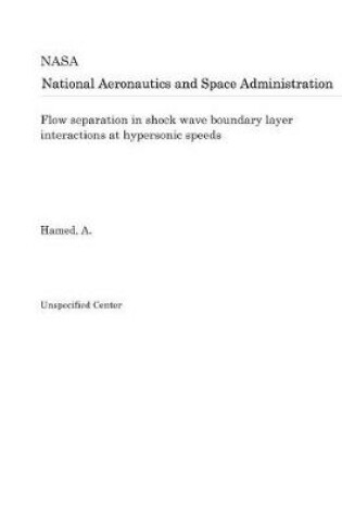 Cover of Flow Separation in Shock Wave Boundary Layer Interactions at Hypersonic Speeds