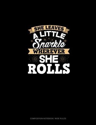 Book cover for She Leaves A Little Sparkle Wherever She Rolls