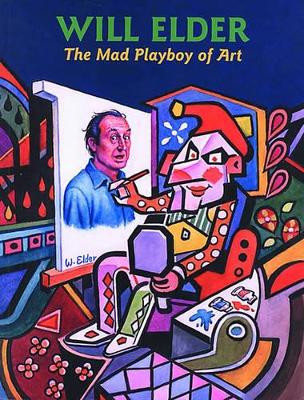 Book cover for Will Elder: The Mad Playboy of Art H/C