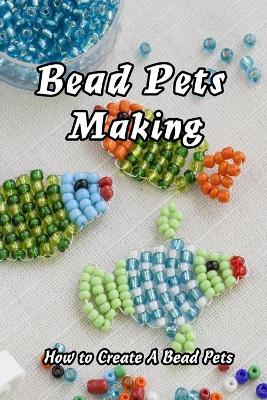 Book cover for Bead Pets Making