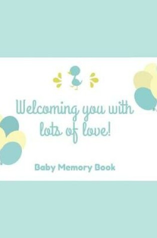 Cover of Welcoming You With Lots Of Love! Baby Memory Book