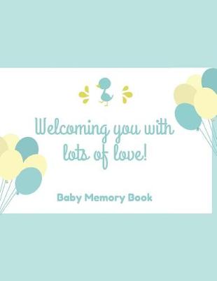 Book cover for Welcoming You With Lots Of Love! Baby Memory Book