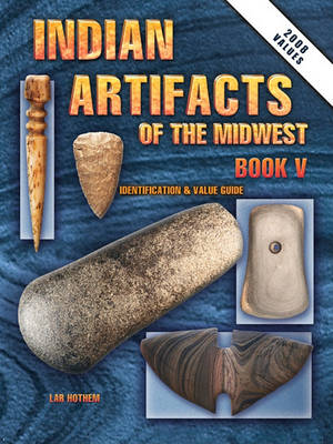 Book cover for Indian Artifacts of the Midwest Book V