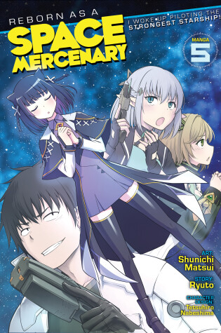 Cover of Reborn as a Space Mercenary: I Woke Up Piloting the Strongest Starship! (Manga) Vol. 5