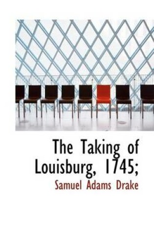 Cover of The Taking of Louisburg, 1745;