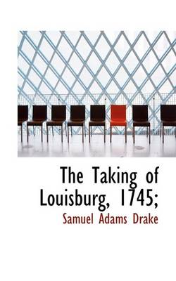 Book cover for The Taking of Louisburg, 1745;