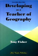 Book cover for Developing as a Teacher of Geography
