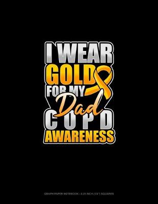 Cover of I Wear Gold For My Dad COPD Awareness