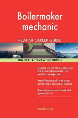Book cover for Boilermaker Mechanic Red-Hot Career Guide; 1184 Real Interview Questions