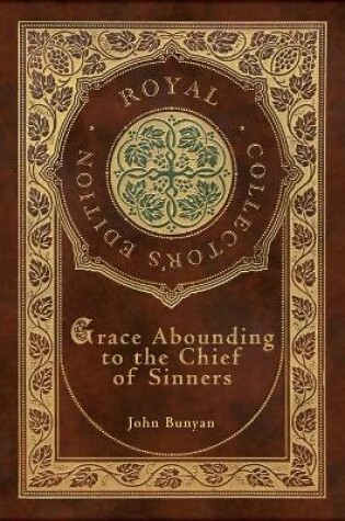 Cover of Grace Abounding to the Chief of Sinners (Royal Collector's Edition) (Case Laminate Hardcover with Jacket)