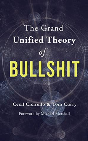 The Grand Unified Theory of Bullshit by Tom Curry, Cecil Cicirello