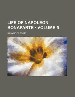 Book cover for Life of Napoleon Bonaparte (Volume 5)