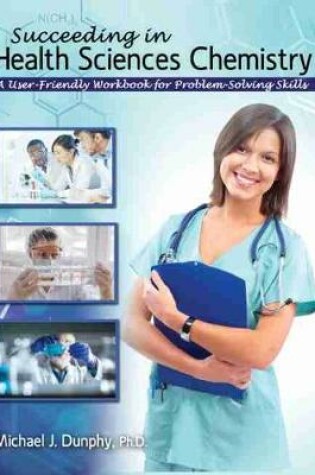 Cover of Succeeding in Health Sciences Chemistry: A User-Friendly Workbook for Problem-Solving Skills