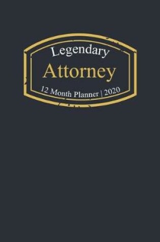 Cover of Legendary Attorney, 12 Month Planner 2020