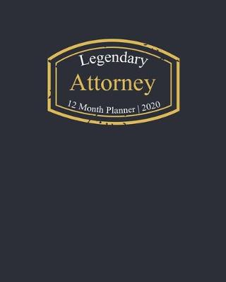 Book cover for Legendary Attorney, 12 Month Planner 2020