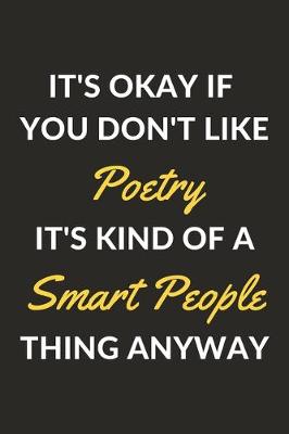 Book cover for It's Okay If You Don't Like Poetry It's Kind Of A Smart People Thing Anyway