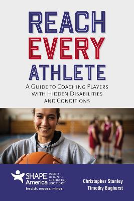 Book cover for Reach Every Athlete: A Guide to Coaching Players with Hidden Disabilities and Conditions