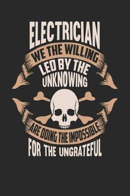 Book cover for Electrician We the Willing Led by the Unknowing Are Doing the Impossible for the Ungrateful