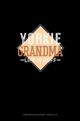 Cover of Yorkie Grandma Life Is Ruff